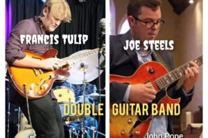 Dec 22 - Francis Tulip/Joe Steels Double Guitar Band