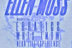 Jun 6 - Ellen Moss + Erratics + Whts Tmrw + Near Life Experience