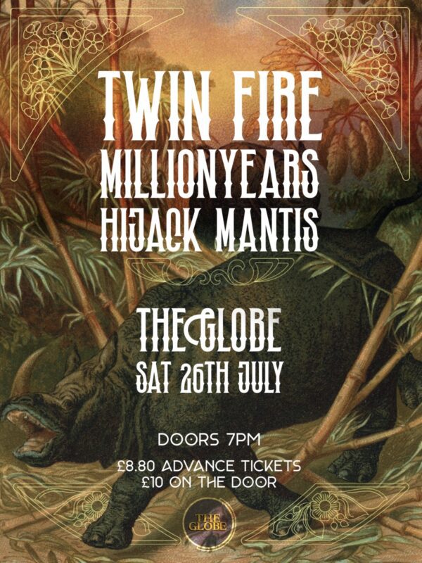 Jul 26 - Twin Fire + Million Years + Hijack Mantis