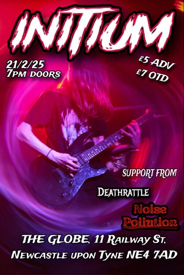 Feb 21 - Initium + Death Rattle + Noise Pollution