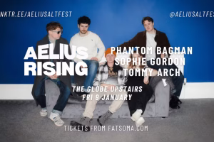 Jan 9 - Aelius Rising: Phantom Bagman + Sophie Gordon + Tommy Arch