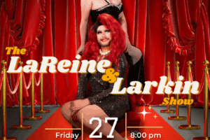 Jun 27 - The LaReine & Larkin Show